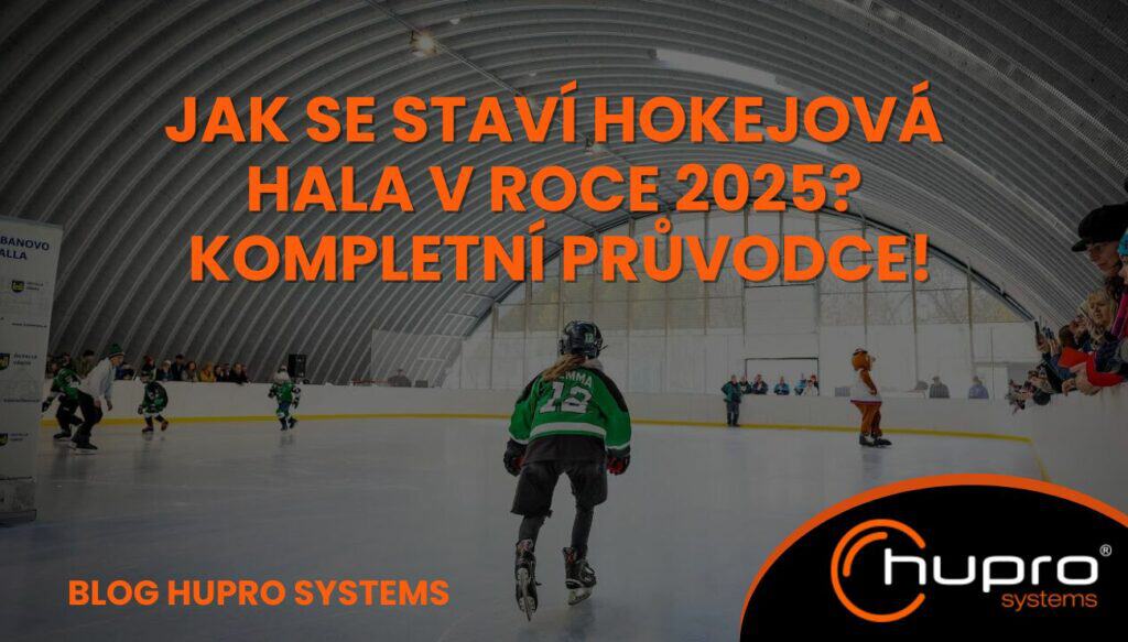 Jak se staví hokejová hala v roce 2025? kompletní průvodce! HUPRO SYSTEMS SE