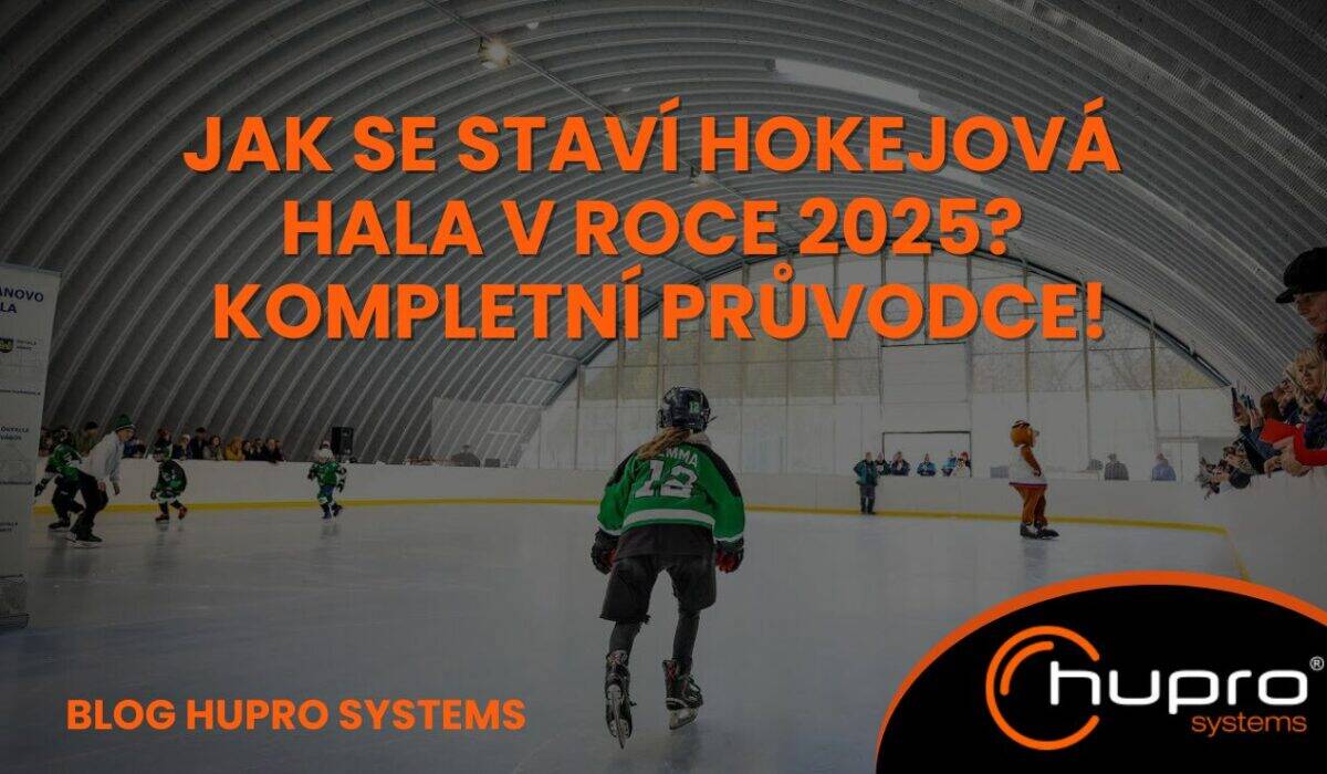 Jak se staví hokejová hala v roce 2025? kompletní průvodce! HUPRO SYSTEMS SE