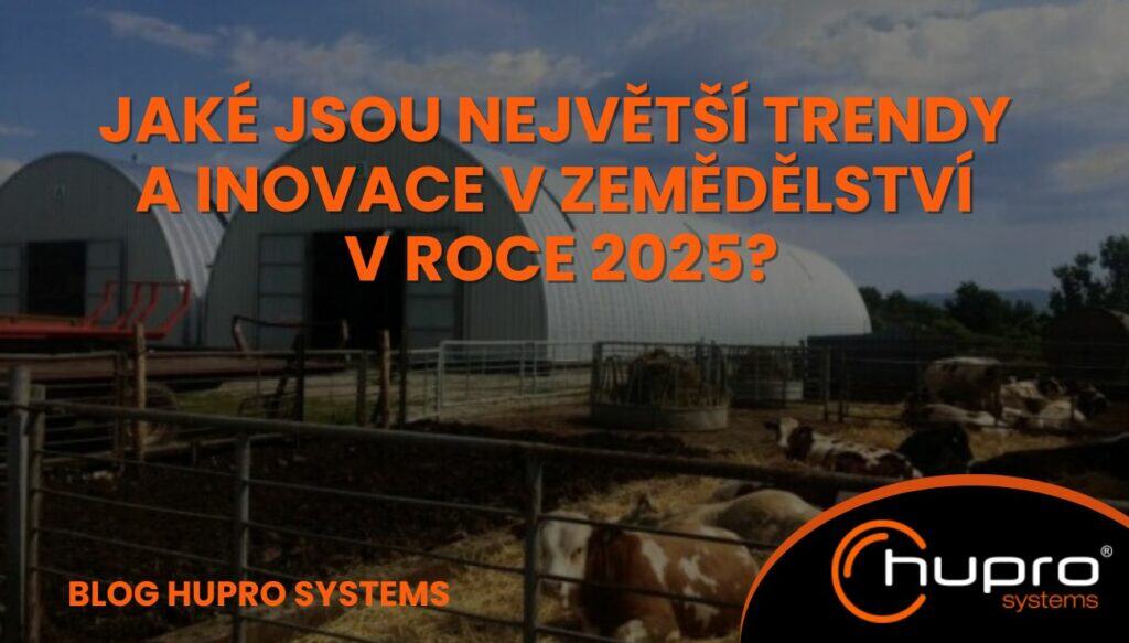 Trendy v zemědělství v roce 2025 HUPRO SYSTEMS SE
