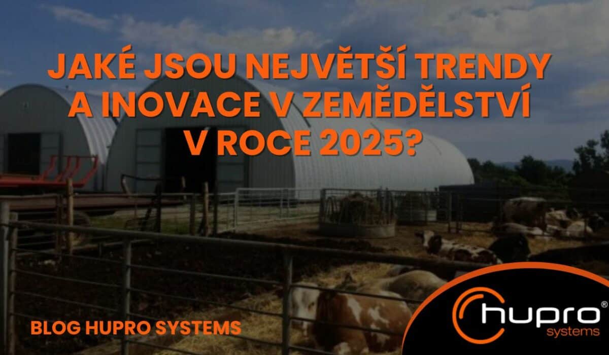 Trendy v zemědělství v roce 2025 HUPRO SYSTEMS SE