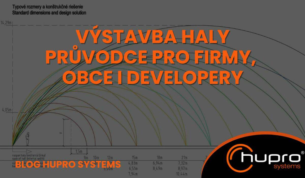 Výstavba haly | Průvodce pro firmy, obce i developery HUPRO SYSTEMS SE