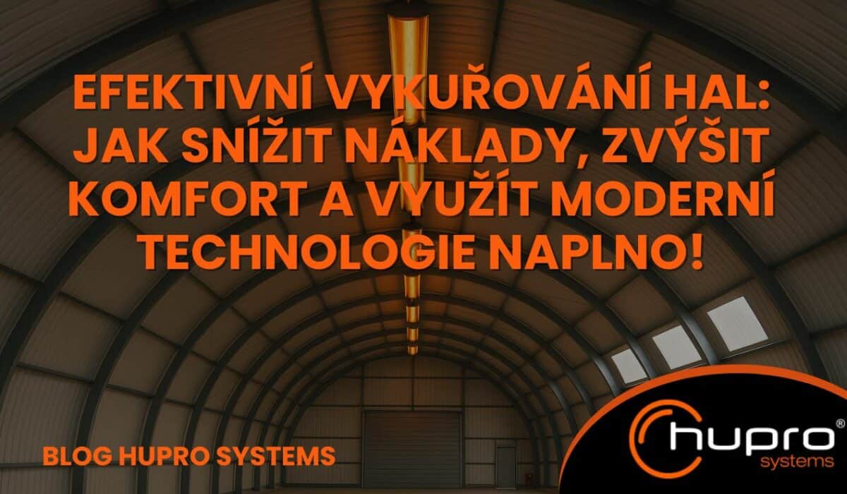 Efektivní vykuřování hal HUPRO SYSTEMS SE