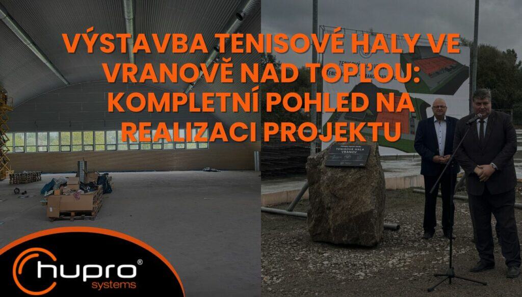 Titulní obrázek článku o výstavbě tenisové haly ve Vranově nad Topľou s fotografiemi z interiéru, zahájení stavby a logem HUPRO SYSTEMS SE.