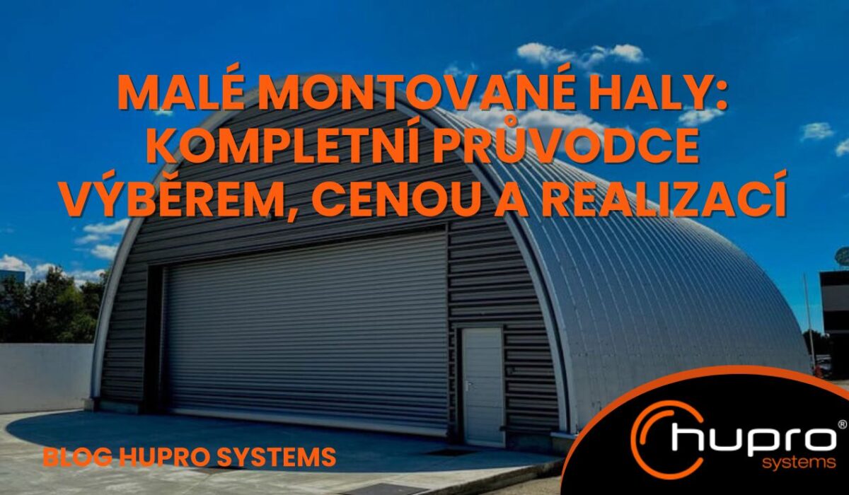 Malé montované haly – oblouková ocelová hala HUPRO SYSTEMS SE