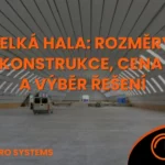 Velká oblouková montovaná hala HUPRO Systems s titulkem článku o rozměrech, konstrukci, ceně a výběru řešení.
